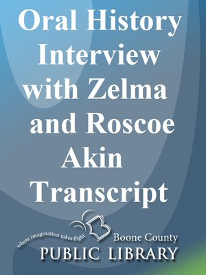 cover image of Oral History Interview with Zelma & Roscoe Akin Transcript